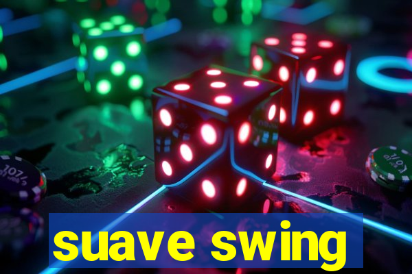 suave swing